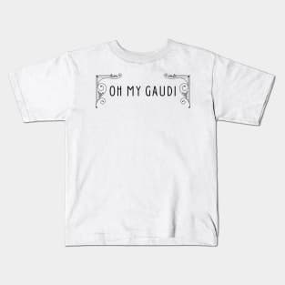 Oh My Gaudi Architecture Funny Pun Kids T-Shirt